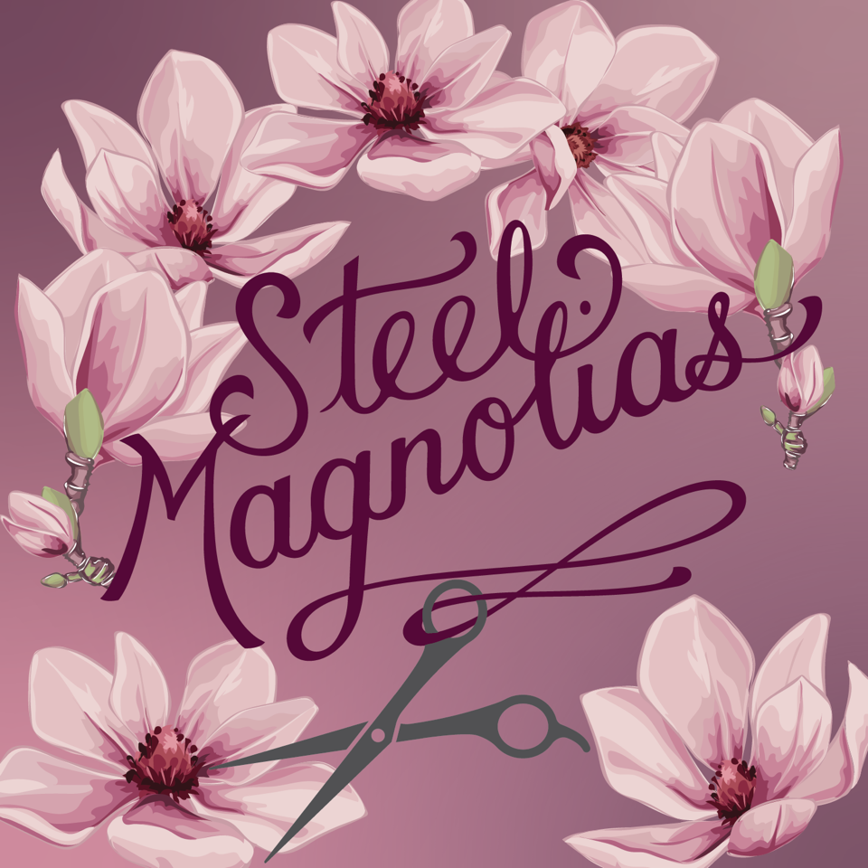 graphic with Steel Magnolias text