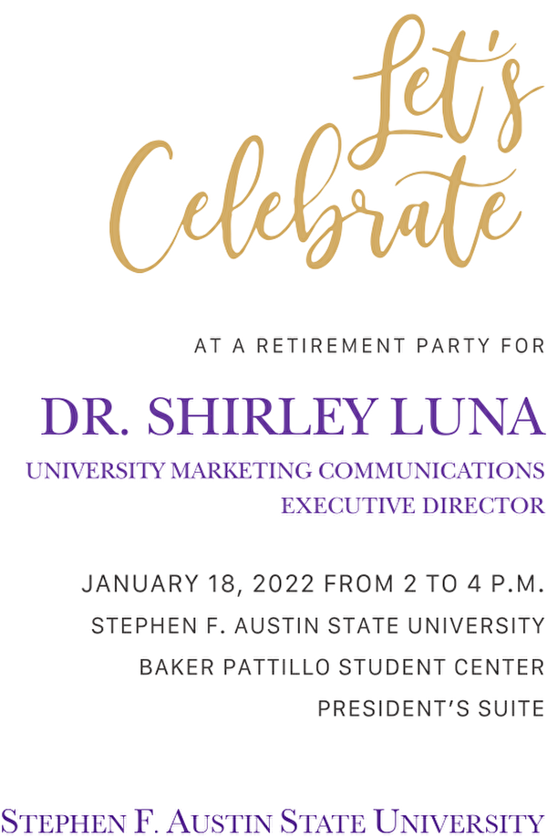 Let's celebrate at a retirement party for Dr. Shirley Luna, UMC Executive Director, January 18, 2022 from 2 to 4 p.m. at the Baker Pattillo Student Center President's Suite.